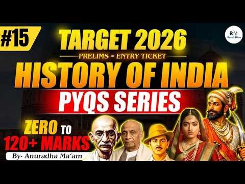UPSC 2026 History PYQ Series 🔥| Part - 15 | PT 2011–2025 | Live Class by Anuradha Ma’am