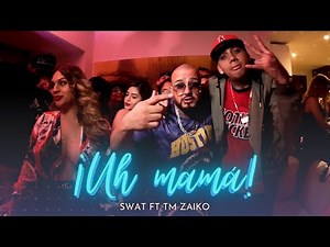 Swat ft TM Zaiko - ¡Uh Mamá! (Official Video)