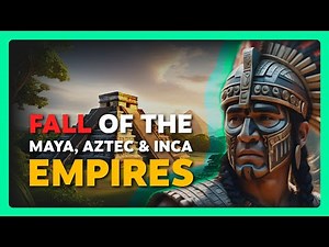 The End Of Ancient Civilizations: How The Maya, Aztecs, And Inca Collapsed | Historical Atlas