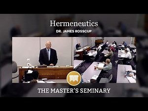 Lecture 01: Hermeneutics - Dr. James Rosscup