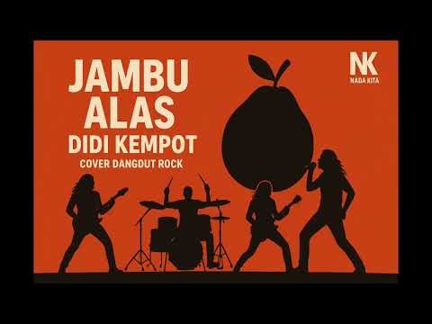 JAMBU ALAS - DIDI KEMPOT (COVER DANGDUT ROCK NADA KITA)