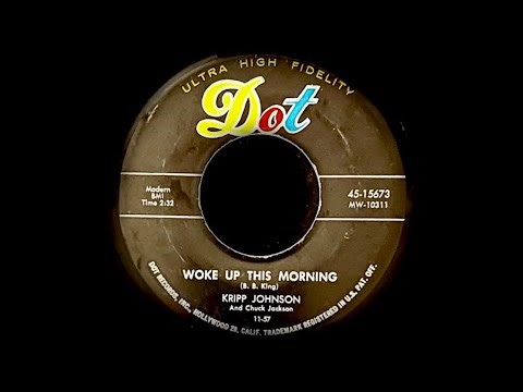 WOKE UP THIS MORNINGKRIPP JOHNSON and Chuck Jackson ( The Dell-Vikings) 1957 Dot records 