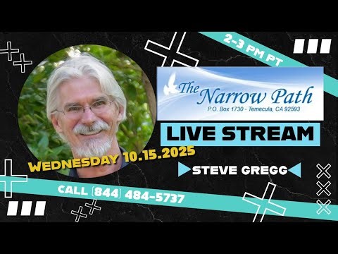 Wednesday 10.15.2025 The Narrow Path with Steve Gregg LIVE!