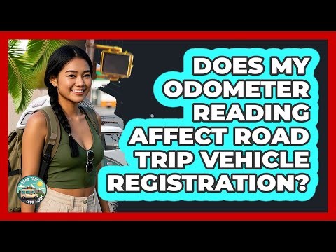 Does My Odometer Reading Affect Road Trip Vehicle Registration? - Road Trip Tour Guide