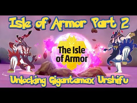 Unlocking Gigantamax Urshifu Walkthrough - Isle of Armor DLC (Pokemon Sword + Shield)