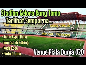 Terlihat Sempurna Stadion Gelora Bung Tomo Untuk Piala Dunia U20 | Update GBT Terbaru
