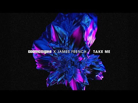 Cosmic Gate & James French - Take Me