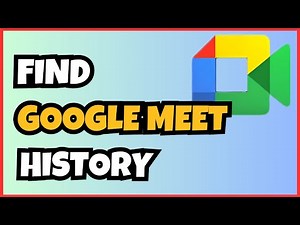 How to Find Google Meet History | Easy Tutorial to Access Your Past Meetings