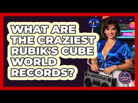 What Are The Craziest Rubik's Cube World Records? - I'm an 80s Baby
