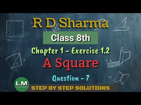 A Square | Class 8 Chapter 1 Exercise 1.2 Ques 7 | New RD Sharma | Learn Maths | New Edition