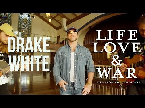 Drake White - Life, Love and War (Live From Bluestone)