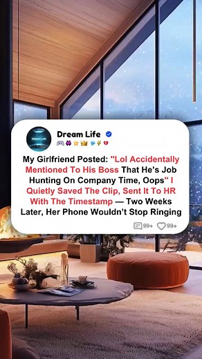 My Girlfriend Posted_ _Lol Accidentally Mentioned To His Boss That He_s Job Hunting On Company Time, Oops_ I Quietly Saved The Clip, Sent It To HR With The Timestamp - Two Weeks Later, Her Phone Wouldn_t Stop Ringing | Dream Life