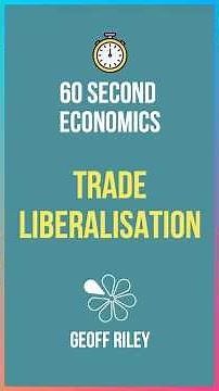 Trade Liberalisation I 60 Second Economics