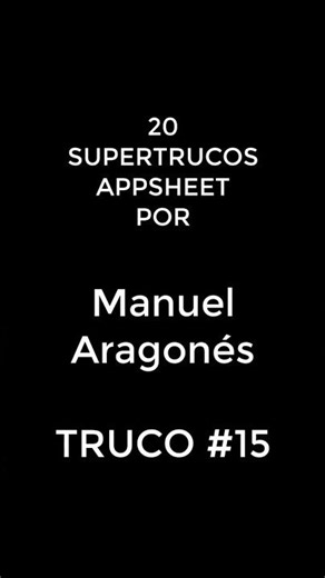 20 AppSheet Super Tricks with Manuel Aragonés | Trick #15 #appsheet #tips #automation