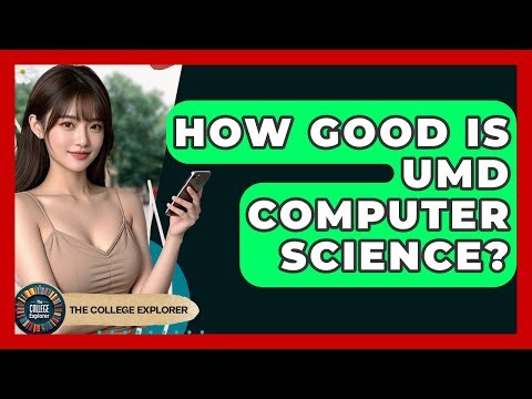 How Good Is UMD Computer Science? - The College Explorer