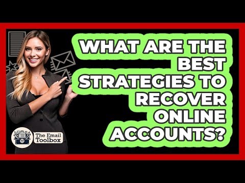 What Are The Best Strategies To Recover Online Accounts? - TheEmailToolbox.com