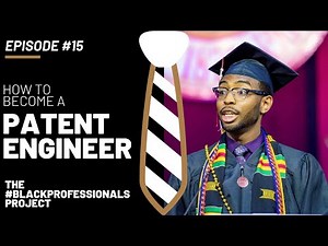 How to become a PATENT ENGINEER | The #BlackProfessionals Project | Episode #15