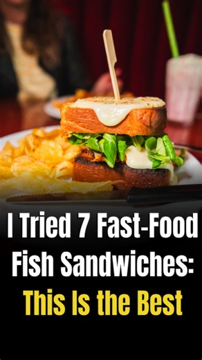 I tried 7 fast-food fish sandwiches. This is the best.