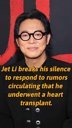 Jet Li Addresses Heart Transplant Rumors
