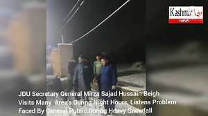 JDU Secretary General takes stock of snow clearance works At 1:00 Am...