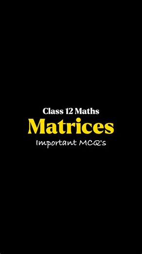 CBSE Class 12 Boards on Instagram: "Matrices(Class 12 Maths) Important MCQ’s for Board Exams 2026 PDF(Link in bio) #cbse #class12 #class12maths #class12th #cbseclass12 #boardexam2026 #boardexams2026 #boardexams #boardexam #boards #ncert #mcq #cbsenotes"