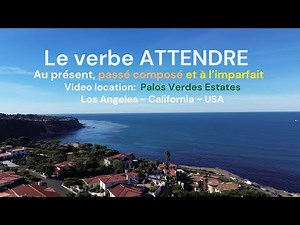 Le verbe Attendre au présent, passé composé et à l'imparfait #frenchconjugation #california #usa