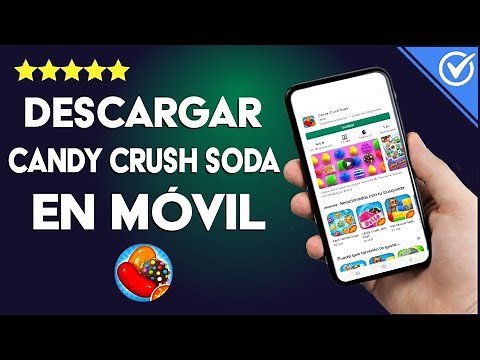 ¿Cómo Descargar y Actualizar Candy Crush Soda Saga en mi Móvil iPhone y Android?