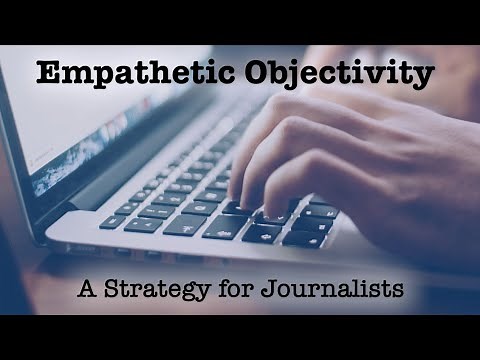 Empathetic Objectivity: A Strategy for Journalists