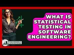 What Is Statistical Testing In Software Engineering? - The Friendly Statistician