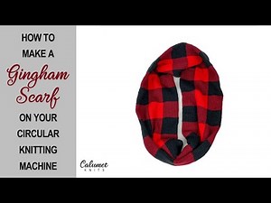 How to Make a Gingham Scarf on your Circular Knitting Machine