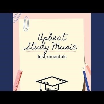 Upbeat Study Music That Motivates Me