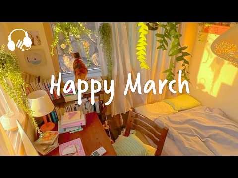 Happy March 🍀 Positive songs to start your day | luv and chill