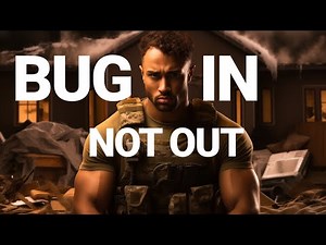 Why Bugging In Is Usually Better Than Bugging Out - Prepper's Paradigm - Disaster Preparedness