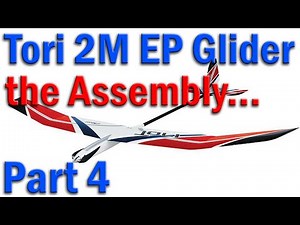 Assembling the Great Planes Tori 2M EP Glider Rx-R - Part 4