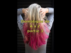 Domotique de A à Z Partie 3
