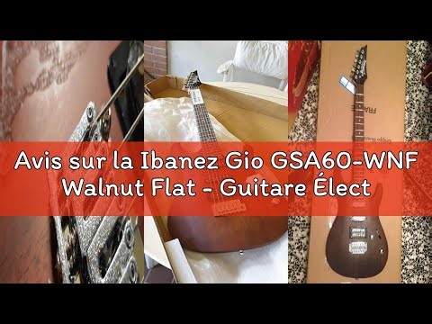 Avis sur la Ibanez Gio GSA60-WNF Walnut Flat - Guitare Électrique