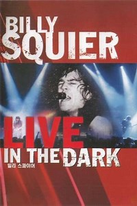 Billy Squier Live in the Dark (1982) - Movie