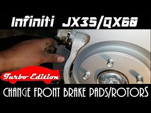 Infiniti JX35/QX60 Changing Your Front Brake Pads and Rotors - Turbo Edition