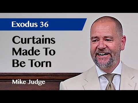 Curtains Made To Be Torn | Exodus 36 | Sermon | Mike Judge | 31 May 2026