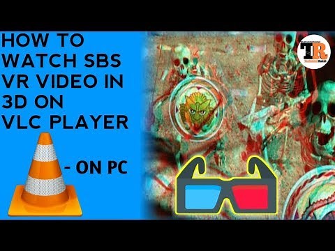 HOW TO WATCH VR SBS VIDEOS IN 3D ON VLC PLAYER