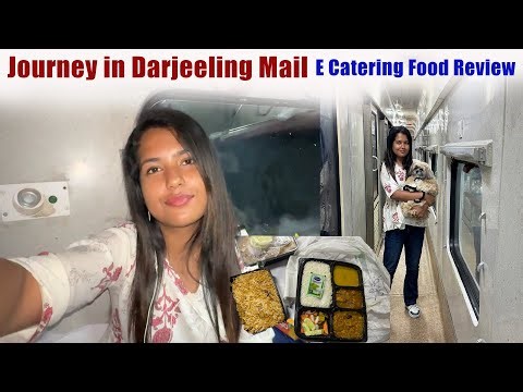 12344 Darjeeling Mail Journey | NJP to Sealdah | with Family n Dogs | E Catering Food Review IRCTC