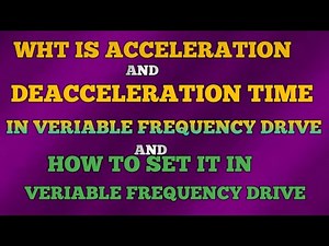 What is acceleration and deceleration in VERIABLE frequency drive and how to set it