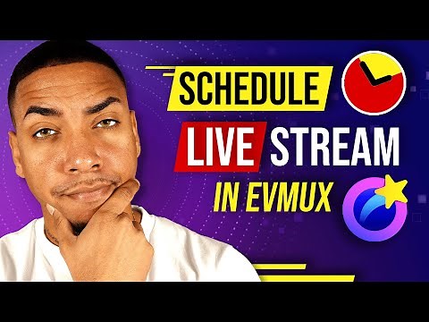 How to Schedule a Live Stream in Evmux