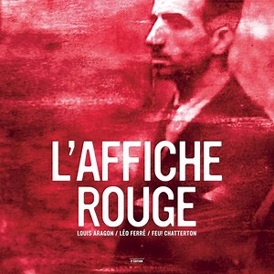 Feu ! Chatterton, Léo Ferré, Louis Aragon - L'affiche Rouge