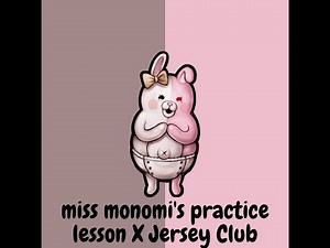 Danganronpa Miss Monomi's Practice Lesson X Jersey Club — produced by Xotictosty