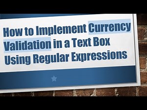 How to Implement Currency Validation in a Text Box Using Regular Expressions