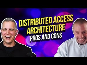 DAA (Distributed Access Architecture) Pros and Cons