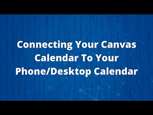 Connecting Your Canvas e-Learning Calendar To Your Phone/Desktop Calendar