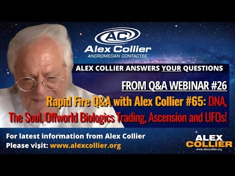 Rapid Fire Q&A with Alex Collier #65: DNA, The Soul, Offworld Biologics Trading, Ascension and UFOs!