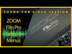 Sound for Video Session: ZOOM F8n Pro Setup & Menus, Q&A